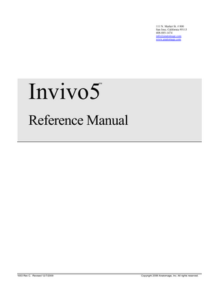 I N V I V O 5 ®  –  P I O N E E R I N G  T H E  N E W  D I M E N S I O N  O F  P A T I E N T  C A R E ™  Table of Contents Table of Contents...1 Background...4 Introduction ...4 System Requirements ...5 Minimum Requirements...5 Recommended Notebook System...5 Recommended Desktop System...5 Feature List...6 Software Layout...7 Basic Features...8 DICOM & InVivo File Loading with the File Manager...8 InVivo File Saving...9 Custom Saving Dialogue...9 Case Information Display...10 Image Capturing...10 Image Capture to Gallery...11 Image Capture to an Email...11 Image Navigation...12 Slider Bar Scroll ...12 Pan (Shift) ...13 Free Rotate ...13 Increment Rotate ...14 Increment Roll ...14 Anatomical Plane Clipping ...15 Scroll Slice ...15 Rotation Widget...16 Full Screen Mode and Keyboard Shortcuts ...17 Switching to Full Screen Mode...17  1003 Rev C. Revised 12/7/2009  1  Copyright 2005 Anatomage, Inc. All rights reserved.  