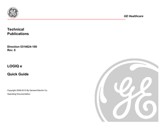 GE Healthcare  Technical Publications  Direction 5314624-100 Rev. 6  LOGIQ e Quick Guide  Copyright 2008-2010 By General Electric Co. Operating Documentation  