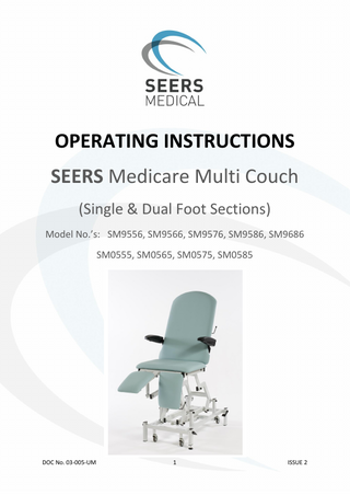 OPERATING INSTRUCTIONS SEERS Medicare Multi Couch (Single & Dual Foot Sections) Model No.’s: SM9556, SM9566, SM9576, SM9586, SM9686 SM0555, SM0565, SM0575, SM0585  DOC No. 03-005-UM  1  ISSUE 2  