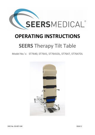 OPERATING INSTRUCTIONS SEERS Therapy Tilt Table Model No.’s: ST7640, ST7641, ST7641DL, ST7647, ST7647DL  DOC No. 03-007-UM  ISSUE 2  