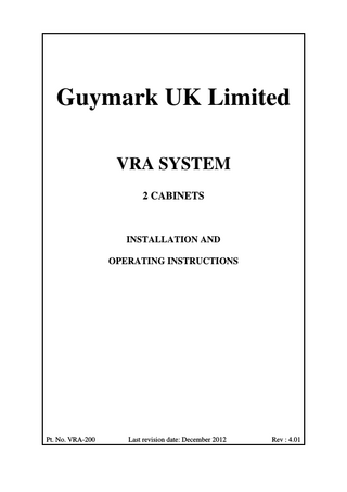 Guymark UK Limited VRA SYSTEM 2 CABINETS  INSTALLATION AND OPERATING INSTRUCTIONS  Pt. No. VRA-200  Last revision date: December 2012  Rev : 4.01  