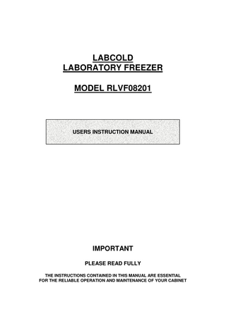 LABCOLD LABORATORY FREEZER MODEL RLVF08201  USERS INSTRUCTION MANUAL  IMPORTANT PLEASE READ FULLY THE INSTRUCTIONS CONTAINED IN THIS MANUAL ARE ESSENTIAL FOR THE RELIABLE OPERATION AND MAINTENANCE OF YOUR CABINET  