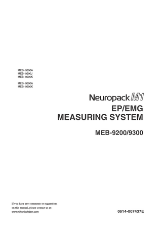MEB- 9200A MEB- 9200J MEB- 9200K MEB- 9300A MEB- 9300K  EP/EMG MEASURING SYSTEM MEB-9200/9300  If you have any comments or suggestions on this manual, please contact us at: www.nihonkohden.com  0614-007437E  