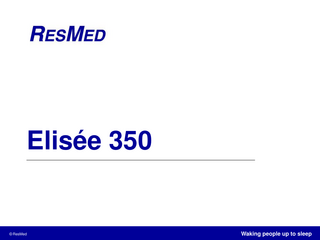 Elisée 350  © ResMed  Waking people up to sleep  
