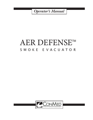 AER DEFENSE  TM  S M O K E  E V A C U A T O R  Table of Contents & List of Illustrations  Section  Title  Page  1.0 1.1 1.2 1.3 1.4 1.4.1 1.5 1.5.1 1.4.2 2.0 2.1 2.1.1 2.1.2 2.2 2.3 2.3.1 2.4 3.0 3.1 3.2 3.3 3.4 4.0 4.1 4.2  General Information ... 1-1  Introduction ...1-1 Inspection ...1-1 Cautions and Warnings ...1-2 Compatibility ...1-4 Accessory Diagram ...1-5 Explanation of Symbols ...1-5 Control Panel...1-5 Rear Panel ...1-6  Operation... 2-1  System Controls ...2-1 Control Panel...2-2 Rear Panel ...2-3 FilterOne™ Installation ...2-4 Set-up and Operation ...2-5 AER DEFENSE™ ESU Activation Connection Set-Up ...2-7 Specifications ...2-9  Maintenance ... 3-1  General Maintenance Information ...3-1 Cleaning ...3-1 Periodic Inspection ...3-1 Troubleshooting the AER DEFENSE™ ...3-1  Service ... 4-1  Equipment Return...4-1 Service/Ordering Parts ...4-1  