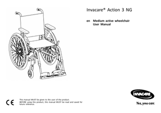 Invacare® Action 3 NG en Medium active wheelchair User Manual  This manual MUST be given to the user of the product. BEFORE using this product, this manual MUST be read and saved for future reference.  