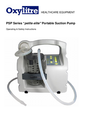 HEALTHCARE EQUIPMENT  PSP Series “petite elite” Portable Suction Pump Operating & Safety Instructions  1  
