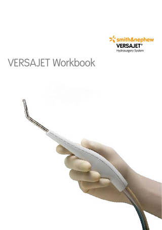 VERSAJET™  Hydrosurgery System  VERSAJET Workbook  