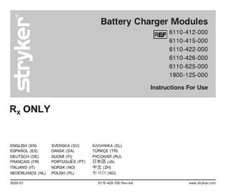 Battery Charger Modules REF 6110-412-000  6110-415-000 6110-422-000 6110-426-000 6110-625-000 1900-125-000  Instructions For Use  ENGLISH (EN) ESPAÑOL (ES) DEUTSCH (DE) FRANÇAIS (FR) ITALIANO (IT) NEDERLANDS (NL) 2020-01  SVENSKA (SV) DANSK (DA) SUOMI (FI) PORTUGUÊS (PT) NORSK (NO) POLSKI (PL)  ΕΛΛΗΝΙΚΑ (EL) TÜRKÇE (TR) РУССКИЙ (RU) 日本語 (JA) 中文 (ZH) 한국어 (KO) 6110-420-700 Rev-AA  www.stryker.com  