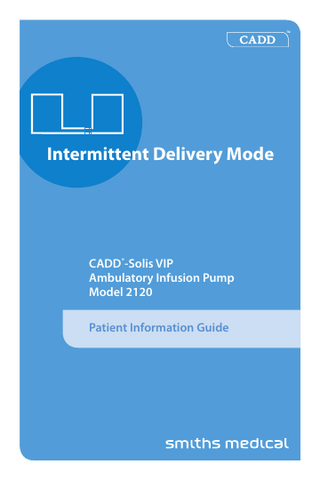 CADD Solis VIP Model 2120 Intermittent Delivery Mode Patient Information Guide Aug 2011