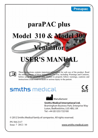 paraPAC plus Ventilator User's Manual Model 310 & Model 300 Table of Contents SECTION: 1 SAFETY INSTRUCTIONS ... 7 (a) Summary Statement ... 7 (b) Warnings, Cautions and Precautions ... 8 (i) WARNINGS ... 8 (ii) CAUTIONS ... 13  SECTION: 2 GENERAL INFORMATION... 15 (a) Intended Use ... 15 (i) Variants Covered by this Manual... 15 (ii) Variant Features ... 15 (b) General Description ... 16 (c) Contraindications – none known... 17 (d) Controls and Features (Figure 2) ... 17 21 (a) Standard Circuit ... 29 21 (b) Standard Circuit with Mechanical PEEP valve. (Model 300 only) ... 30 (e) Options Covered by this Manual ... 31 (i) Model Option ... 32 (ii) Device Orientation and Installation Options ... 32 (f) Accessories ... 33 (i) Gas Cylinders ... 33 (ii) Cylinder Regulators ... 33 SECTION: 3 SET-UP, FUNCTIONAL CHECK and USE ... 37 (a) Set Up ... 37 (i) paraPAC plus ventilator ... 37 (b) Functional Check ... 38 (i) Pre use function test of the PEEP Function (Model 310 only)... 39 (ii) Pre use function test of the CPAP Function (Model 310 only) ... 40 (c) User's Skill ... 40 (d) Setting of Ventilator... 41 (e) Ventilating the Patient in I VENTILATE CMV. ... 41 (f) Use of CMV & Demand inhibit... 43 (i) Demand breathing system ... 43 (ii) Spontaneous breathing under power failure ... 43 (iii) Manually Ventilating the patient in O OFF DEMAND mode... 44 (iv) Use of CPAP (Model 310 only) ... 45 504-2117  3  Issue 7 2012 / 10  