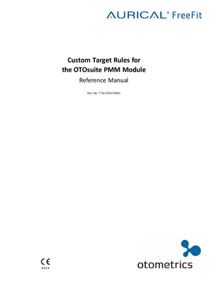 Reference Manual  Table of Contents 1  Purpose of custom target rules  4  2  Prerequisites  4  3  Supported calculations  4  4  Using a custom target rule in OTOsuite  5  5  Setting up the workbook  6  6  Creating multiple custom target rules  12  7  Workflow in OTOsuite  13  8  Debugging your custom target rule  14  Otometrics - AURICAL FreeFit  3  