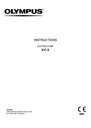 INSTRUCTIONS SUCTION PUMP  KV--5  CAUTION Federal (USA) law restricts this device to sale by or on the order of a physician.  0086  