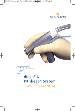 4434957 Diego manual - Rev AC-2_Diego Manual 2 7/17/12 9:53 AM Page 6  DIEGO® SYSTEM TABLE OF CONTENTS Page Warnings and Cautions... 1 System Description... 2 Indicated Use... 3 System Layout... 4 System Description... 8 System Set Up Instructions... 10 Blade and Burr Set-up... 13 Suction/Irrigation Set-up... 16 Cleaning and Sterilization... 17 Sterilization Recommendations... 20 Otologic Handpieces & Burrs Cleaning & Sterilization... 21 Maintenance... 24 Troubleshooting... 25 Repairs... 28 Warranty... 28 Symbols... 29  i  