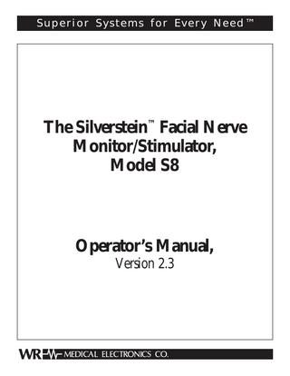 Superior Systems for Every Need™  The Silverstein™ Facial Nerve Monitor/Stimulator, Model S8  Operator’s Manual, Version 2.3  