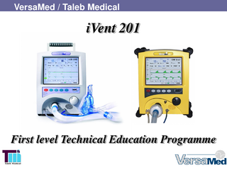 VersaMed / Taleb Medical  iVent 201  First level Technical Education Programme  