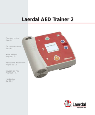 Laerdal AED Trainer 2  Directions for Use Page 2 - 7  Gebrauchsanweisung Seite 8 - 13  Mode d'emploi Page 14 - 19  Instrucciones de utilización Páginas 20 - 25  Istruzioni per l'Uso Pagine 26 - 31  Handleiding Blz. 32 - 37  