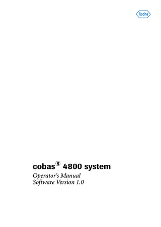 cobas® 4800 system  Table of contents Document information Contact addresses Table of contents Preface How to use this manual Conventions used in this manual  System description  2 3 5 7 7 7  Maintenance 8  Maintenance  Safety information cobas x 480 instrument maintenance cobas z 480 analyzer maintenance  C–5 C–6 C–17  Part A Troubleshooting  1  Part C  Part D  General safety information  Safety classifications Safety precautions Safety summary Safety labels on the system Disposal of the cobas x 480 instrument and the cobas z 480 analyzer  A–5 A–6 A–8 A–16  9  Troubleshooting and messages  Overview Messages work area Troubleshooting Error messages  D–5 D–7 D–10 D–14  A–19 10 Result flags  2  Overview  System overview Run types, tests, and media types 3  Hardware  cobas x 480 instrument cobas z 480 analyzer Control unit 4  A–23 A–28  A–33 A–62 A–66  A–71 A–72 A–80  Part E  Glossary  E–3  Index  Revisions Operation 5  F–3  Part G  Part B  B–5 B–6 B–10 B–15  Operation  Safety information Performing a full run Performing a PCR Only run cobas® 4800 Work Order Editor Results 7  Part F  Workflow  Introduction Full run with LIS Full run without LIS PCR Only run 6  D–19 D–21  Glossary  Index  Software  Introduction Basic software elements Database  About result flags List of result flags  B–21 B–22 B–46 B–55 B–60  Configuration  Introduction Configuration User management  B–69 B–70 B–76  Roche Diagnostics Operator’s Manual · Version 1.0  5  