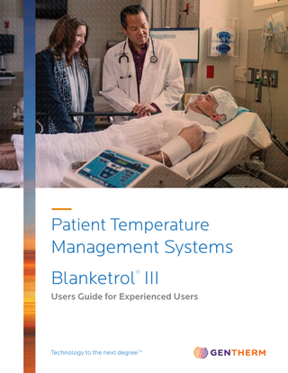 Patient Temperature  Management Systems Blanketrol III ®  Users Guide for Experienced Users  Technology to the next degree™  