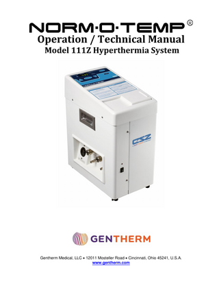 Operation / Technical Manual  NORM-O-TEMP, Model 111Z  TABLE OF CONTENTS  Technical Help ...10 Before you call for Service... ...10 In-Warranty Repair and Parts ...10 Receiving Inspection ...10 Important Safety Information ...10 NORM-O-TEMP® Operating Instructions Quick Start Guide...11 Section 1. Introduction ... 13 1-0. General Safety Precautions...13 1-1. General Description of this Manual...13 1-2. Description of the NORM-O-TEMP® Hyperthermia System ...14 1-3. Physical Description of the NORM-O-TEMP® System ...14 1-3.1. External Features and Descriptions – Front View ...14 1-3.2. External Features and Descriptions – Left Side View ...17 1-3.3. External Features and Descriptions – Rear View ...19 1-3.4. External Features and Descriptions – Right Side View ...21 1-3.5. External Features and Descriptions – Top View ...22 1-4. Required Accessories ...24 1-5. Functional Description of the NORM-O-TEMP® System ...24 1-5.1. Heating System ...24 1-5.2. Circulating System ...24 1-5.3. Temperature Safety Control System...25 Section 2. Specifications and Certifications ... 26 Section 3. General Preparation of the NORM-O-TEMP® System ... 28 3-0. Introduction...28 3-1. Unpacking the Shipment ...28 3-2. First Time Set-Up / System Test Routine ...28 3-2.1. Inspecting and Arranging the Equipment ...28 3-2.2. Completing a System Test Routine...30 3-3. Unit and Patient Related Precautions ...32 3-4. Patient Preparation and Bedside Care...32 3-5. Alarms and Error Displays ...33 Section 4. Operating the NORM-O-TEMP® System ... 35 4-0. Introduction...35 4-1. Arranging the System Components ...35 4-2. Operating the NORM-O-TEMP® System...36 4-3. Concluding the Use of the NORM-O-TEMP® System...37 Section 5. General Maintenance of the NORM-O-TEMP® System ... 38 5-0. Introduction...38 5-1. Maintenance of Water Reservoir ...41 5-1.1. Internal Clean using Bleach / Dry Storage Procedure ...41 5-1.2. Internal Cleaning and Disinfecton Using Gigasept FF / Dry Storage Procedure ...42 5-1.3. Internal Cleaning and Disinfection Using Maranon H / Dry Storage Procedure ...44 5-1.4. Draining the Reservoir ...45 5-1.5. Replenishing the Reservoir / Fixing a Low Water Alarm ...46 5-2. Maintenance of the Water Filter ...46 5-3. Maintenance of the NORM-O-TEMP® Exterior – Cleaning Instructions ...47 5-4. Maintenance of the Hyper-Hypothermia Blanket / Pad(s) ...48 5-4.1. Cleaning / Maintenance of Reusable Blanket / Pad(s) ...48 5-4.2. Cleaning / Maintenance of Disposable, Single-Patient Use Blanket / Pad(s) ...48 Section 6. Field Repair / Service of the NORM-O-TEMP®... 49  Page 7 of 84  