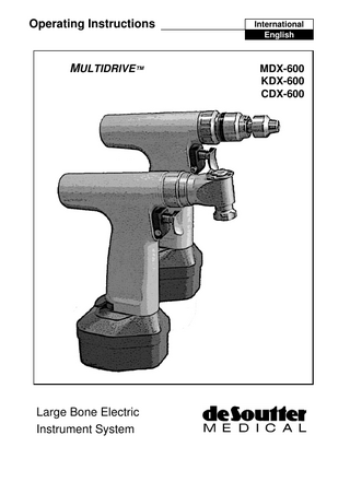 Operating Instructions  MULTIDRIVE™  Large Bone Electric Instrument System  International English  MDX-600 KDX-600 CDX-600  