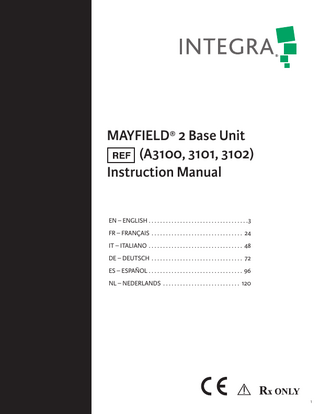 MAYFIELD® 2 Base Unit (A3100, 3101, 3102) Instruction Manual EN – ENGLISH... 3 FR – FRANÇAIS... 24 IT – ITALIANO... 48 DE – DEUTSCH... 72 ES – ESPAÑOL... 96 NL – NEDERLANDS... 120  1  