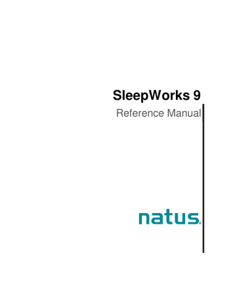 SleepWorks 9 Reference Manual  Table of Contents  Table of Contents 1  2  Introduction ... 18 1.1  Device Description ...18  1.2  Intended Use Statement ...20  1.3  Clinical Study Summary - Sleep Event Analyzers ...20 1.3.1  Participants ...20  1.3.2  Dataset description...20  1.3.3  Objective of the study ...20  1.3.4  PSG acquisition protocol ...21  1.3.5  PSG analysis protocol ...21  1.3.6  Outcomes...23  1.3.7  Conclusion ...24  1.4  Using the Manual ...24  1.5  Getting Started ...25  1.6  Natus Policy on Installing Virus Protection Software ...25 1.6.1  Purpose and Scope ...25  1.6.2  Policy ...25  1.6.3  Anti-Virus Recommendations: ...26  1.6.4  Microsoft Windows Updates Recommendations: ...26  1.7  Standalone Review Station...26  1.8  Running Under a Non-Administrative Account ...26  1.9  Customer Support ...27  1.10  General Warnings and Cautions ...27  1.11  Electrical Warnings and Cautions ...28  1.12  Electrodes and Patients Warnings and Cautions ...29  1.13  Patient Environment Warnings and Cautions ...30  1.14  Natus Acquisition LT Specific Warnings and Cautions...30  1.15  Preventative Maintenance ...31  1.16  Description of Equipment Symbols ...31  Recording a Study ... 33 2.1  Creating a New Patient Record ...33  2.2  Starting a New Study ...33  2.3  Patient Tab ...34 2.3.1  2  Patient Verification Field ...35  2.4  Medications Tab ...35  2.5  Comments Tab ...36  