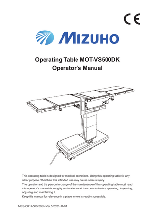 Table of contents 1.  Introduction ... 1 1.1 1.2 1.3  2.  Safety precaution ... 4 2.1 2.2  3.  Installation and battery charging ... 16 Turning on/off the power ... 22 Operating the emergency stop switch ... 24 Fixing and unfixing the operating table ... 25 Brake Release ... 27 Tilting the tabletop laterally ... 28 Trendelenburg ... 29 Bending the back plate ... 31 Changing the tabletop height ... 32 Sliding the tabletop ... 33 Flexing or reflexing the tabletop ... 35 Change height of the lift-up unit ... 37 Returning to level ... 38 Adjusting the head plate ... 39 Adjusting the leg plate ... 41  Maintenance and inspection ... 44 5.1 5.2 5.3  6.  Main unit ... 12 Control unit ... 13 Cordless control unit (optional) ... 14 Foot switch (optional) ... 15  Operation ... 16 4.1 4.2 4.3 4.4 4.5 4.6 4.7 4.8 4.9 4.10 4.11 4.12 4.13 4.14 4.15  5.  Read thoroughly before using ... 4 Labeling ... 8  Section Introduction ... 12 3.1 3.2 3.3 3.4  4.  This manual ... 1 Intended use and this product ... 1 Accessories ... 2  Inspection before and after use ... 44 Periodic replacement parts ... 46 Version information of the software ... 46  Specification ... 47 6.1 6.2  Specification table ... 47 External view ... 49  7.  Troubleshooting ... 50  8.  Before contacting for repairs ... 51  