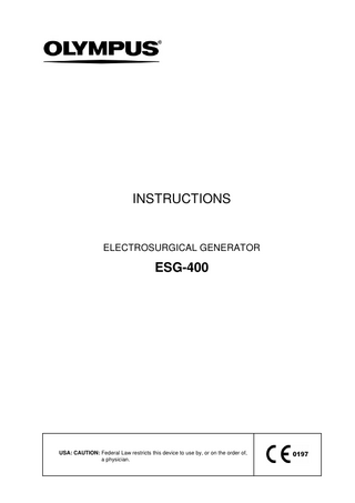 INSTRUCTIONS  ELECTROSURGICAL GENERATOR  ESG-400  USA: CAUTION: Federal Law restricts this device to use by, or on the order of, a physician.  
