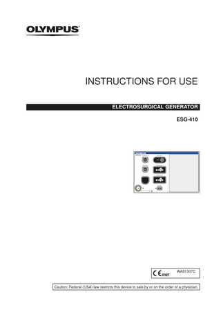 INSTRUCTIONS FOR USE ELECTROSURGICAL GENERATOR ESG-410  ESG-410  UNIVERSAL 1  BIPOLAR  UNIVERSAL 2  MONOPOLAR 1  MONOPOLAR 2  NEUTRAL  WA91307C  Caution: Federal (USA) law restricts this device to sale by or on the order of a physician.  