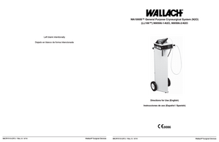WA1000B™ General Purpose Cryosurgical System (N2O) (LL100™) 900506-1-N2O, 900506-2-N2O  Left blank intentionally Dejado en blanco de forma intencionada  Directions for Use (English) Instrucciones de uso (Español / Spanish)  IMCRY010-DFU • Rev. A • 4/14  Wallach® Surgical Devices  IMCRY010-DFU • Rev. A • 4/14  Wallach® Surgical Devices  