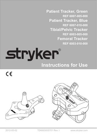 Patient Tracker Tibial, Plevic, Femoral for Navigation System Ref 6007-xxx and Ref 6003-xxx Instructions for Use Rev I May 2012