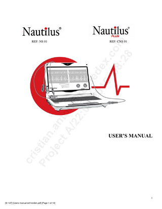 TABLE OF CONTENTS  1. PRODUCT DESCRIPTION ... 4 1.1. Indications for use 1.2 Configuration 2. CONTRAINDICATIONS ... 4 3. WARNING AND PRECAUTIONS ... 4 4. WORKFLOW PROCEDURE ... 6 4.1 System setup 4.2 Patient preparation and vein puncture 4.3 Connecting the Nautilus E/S Adaptor 4.4 Display ECG waveforms 4.5 Document the catheter tip location 4.6. Catheter Guidance 4.6.1. Lower third of superior vena cava 4.6.2. Cavo-atrial junction 4.6.3. Right atrium 5. CLEANING AND DISINFECTION... 9 6. SERVICE ... 10 7. MAINTENANCE ... 10 8. TECHNICAL SPECIFICATIONS ... 10 9. RECYCLE INFORMATION ... 10 10. CONTACT INFORMATION ... 10  3 [9.1.87] [Users manual-ed1rev6en.pdf] [Page 3 of 10]  