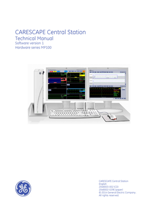 CARESCAPE Central Station Technical Manual Software version 1 Hardware series MP100  CARESCAPE Central Station English 2048003-002 (CD) 2048002-029E (paper) © 2014 General Electric Company. All rights reserved.  