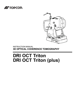 INSTRUCTION MANUAL  3D OPTICAL COHERENCE TOMOGRAPHY  DRI OCT Triton DRI OCT Triton (plus)  