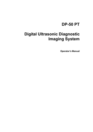 DP-50 PT Digital Ultrasonic Diagnostic Imaging System Operator’s Manual  