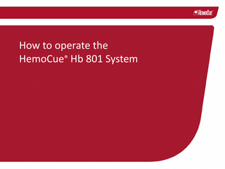How to operate the HemoCue® Hb 801 System  
