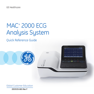 GE Healthcare  MAC 2000 ECG Analysis System ®  Quick Reference Guide  Global Customer Education 2053535-065 Rev F  