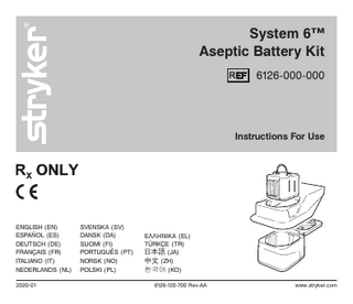 System 6™ Aseptic Battery Kit REF  6126-000-000  Instructions For Use  ENGLISH (EN) ESPAÑOL (ES) DEUTSCH (DE) FRANÇAIS (FR) ITALIANO (IT) NEDERLANDS (NL) 2020-01  SVENSKA (SV) DANSK (DA) SUOMI (FI) PORTUGUÊS (PT) NORSK (NO) POLSKI (PL)  ΕΛΛΗΝΙΚΑ (EL) TÜRKÇE (TR) 日本語 (JA) 中文 (ZH) 한국어 (KO) 6126-120-700 Rev-AA  www.stryker.com  