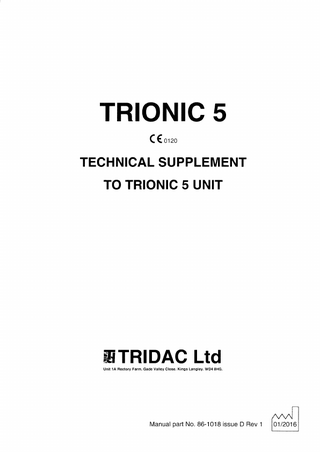 TRIONTC 5 C € o,ro  TECHNICAL SUPPLEMENT TO TRIONIC 5 UNIT  ,UTRIDAC Ltd Unit 1A Flectory Farm. Gade Valley Close. Kings Langley. WD4 8HG.  Manual part No. 86-1018 issue D Rev 1  