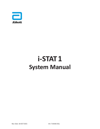 i-STAT 1 SYSTEM MANUAL CONFIGURATION Please ensure that the contents of your System Manual are complete and up to date. In the event that your System Manual does not contain the current configuration, it is recommended that you contact your i-STAT support provider. As of November 2021, your i-STAT 1 System Manual should be configured with the contents as listed below and in the order shown. ITEM  Art #  Cover Sheet ...714336-01Q Configuration Sheet ...714419-01BE Table of Contents ...714362-01AE Section 1...714363-01AA Section 2...714364-01U Section 3...714365-01I Section 4...714366-01D Section 5...714367-01G Section 6...714368-01L Section 7...714369-01O Section 8...714370-01G Section 9...714371-01J Section 10...714372-01P Section 11...714373-01J Section 12...714374-01O Section 13...714375-01G Section 14...714376-01T Section 15...714377-01S Section 16...714378-01H Section 17...714379-01J Section 18...714380-01L Technical Bulletin: Instructions for Updating i-STAT 1 Handheld Software Using www.pointofcare.abbott ...731335-01I Technical Bulletin: Network Options for Updating the i-STAT 1 Handheld Using www.pointofcare.abbott...731336-01I Section 19...714381-01L Technical Bulletin: Analyzer Coded Messages ...714260-01U Section 20...714382-01E End of Life (EOL) Notification – Central Data Station…….765814-01A  Art.: 714419-01BE  Rev. Date: 18-OCT-2021  