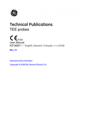 Technical Publications TEE probes 0123  User Manual KZ192871 - English, Deutsch, Français, 中文 (CHN) Rev. 14  Operating Documentation Copyright © 2020 By General Electric Co.  