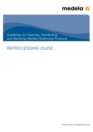 Guidelines for Cleaning, Disinfecting and Sterilizing Medela Healthcare Products  REPROCESSING GUIDE  Precious life – Progressive care  