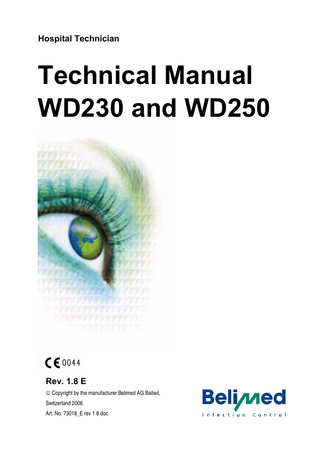 Hospital Technician  Technical Manual WD230 and WD250  Rev. 1.8 E © Copyright by the manufacturer Belimed AG Ballwil, Switzerland 2006 Art. No. 73018_E rev 1 8.doc  