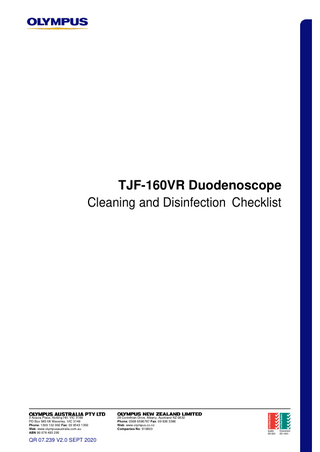 TJF-160VR Duodenoscope Cleaning and Disinfection Checklist  3 Acacia Place, Notting Hill. VIC 3168 PO Box 985 Mt Waverley. VIC 3149 Phone: 1300 132 992 Fax: 03 9543 1350 Web: www.olympusaustralia.com.au ABN 90 078 493 295  QR 07.239 V2.0 SEPT 2020  28 Corinthian Drive. Albany, Auckland NZ 0632 Phone: 0508 6596787 Fax: 09 836 3386 Web: www.olympus.co.nz Companies No: 910603  