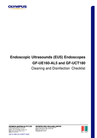 Endoscopic Ultrasounds (EUS) Endoscopes GF-UE160-AL5 and GF-UCT180 Cleaning and Disinfection Checklist  3 Acacia Place, Notting Hill. VIC 3168 PO Box 985 Mt Waverley. VIC 3149 Phone: 1300 132 992 Fax: 03 9543 1350 Web: www.olympusaustralia.com.au ABN 90 078 493 295  QR 07.089 V2.0 SEPT 2020  28 Corinthian Drive. Albany, Auckland NZ 0632 Phone: 0508 6596787 Fax: 09 836 3386 Web: www.olympus.co.nz Companies No: 910603  