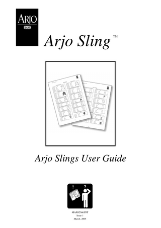 Arjo Sling  TM  Arjo Slings User Guide  MAX02360.INT Issue 1 March. 2005  