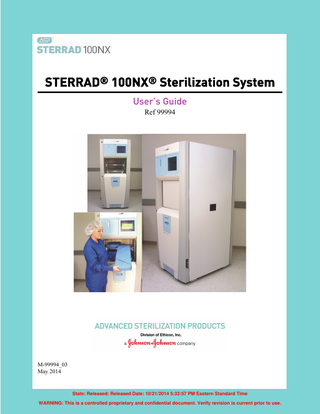 STERRAD® 100NX® Sterilization System User’s Guide Ref 99994  M-99994_03 May 2014  State: Released; Released Date: 10/21/2014 5:33:57 PM Eastern Standard Time WARNING: This is a controlled proprietary and confidential document. Verify revision is current prior to use.  