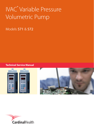 ®  IVAC Variable Pressure Volumetric Pump Models 571 & 572  Technical Service Manual  