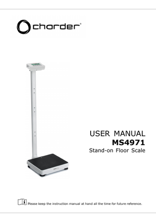 USER MANUAL MS4971  Stand-on Floor Scale  Please keep the instruction manual at hand all the time for future reference.  1  